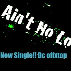 Dc offxtop Aint No Love