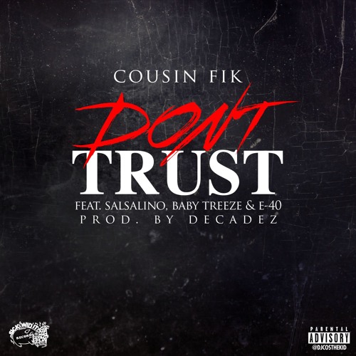 Dont Trust ft Salsalino, Baby Treeze & E-40