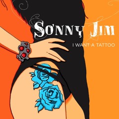 I Want A Tattoo by SONNY JIM