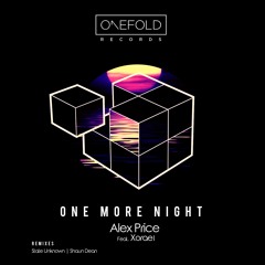 One More Night | Alex Price Feat. Xorael | Out Now | Shaun Dean Remix