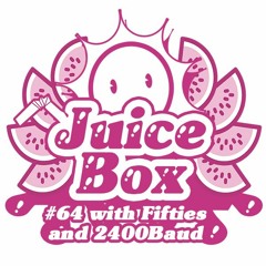 Juicebox Show #64 With Fifties & 2400Baud