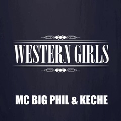 MC BIG PHIL X KECHE - Western Girls