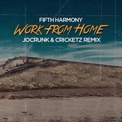 Fifth Harmony - Work From Home ( JoCrunk & Cricketz Remix )