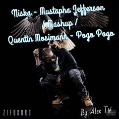 Niska - Mustapha Jefferson  / Mashup / Mosimann - Pogo Pogo (Alex Tié)