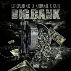 European Kid X Kridakal X Capo - Big Bank