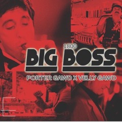 Porter Gawd x Velly Gawd - Big Boss