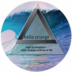 egor kuchepatov - hello strange podcast #189
