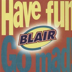 Blair - Have Fun Go Mad (Sondre Fjereide Rework)