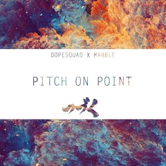 DopeSquad x Marble - Pitch On Point