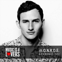 Lovecast Episode 143 - m.O.N.R.O.E. [Musicis4Lovers.com]