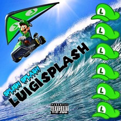 LUIGI SPLASH - SPLISH SPLASH *LIKE THE PLAYLIST AND DA SONGS FAME I KNOW YALL HEAR DA MUSIC