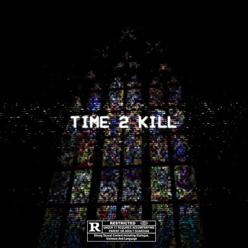 Time 2 Kill (Prod. By Tryp1)