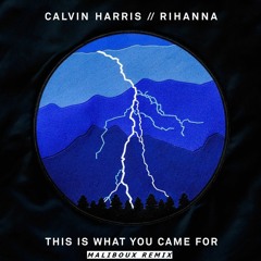 Calvin Harris - This Is What You Came For (feat. Rihanna) [Maliboux Remix]