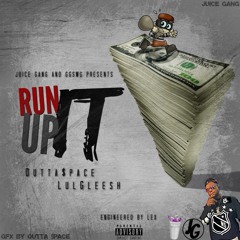 Run It Up - Outta $pace x LulGleesh