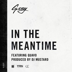 In The Meantime ft. Quavo (produced by DJ Mustard)