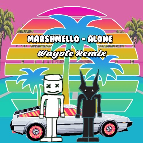 Marshmello - Alone (Wayste Remix)
