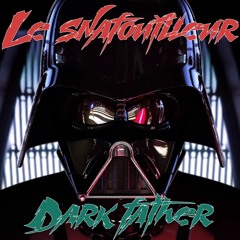 Dark Father -- Le SnafouilleuR