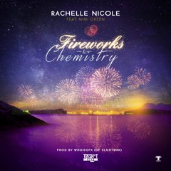 RachelleNicole - Fireworks & Chemistry (Feat. MiMi Green){Prod: SlghtWrk}
