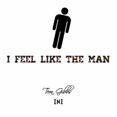 I Feel Like The Man (Prod. D/ERRICK) - Ini Oladosu & Teon Gibbs