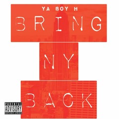 Ya Boy H "BRING NY BACK"