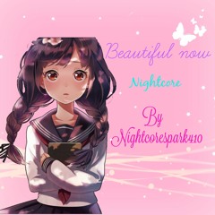 Beautiful Now - nightcore