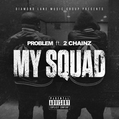 My Squad - Problem featuring 2 Chainz
