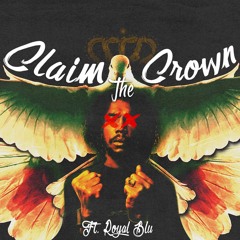 Claim The Crown Feat. Royal Blu