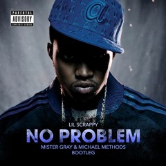 Lil Scrappy - No Problem (Mister Gray & Michael Methods Bootleg