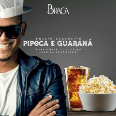 Braga - Pipoca e Guaraná