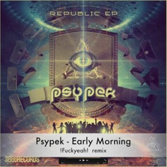 Psypek - Early Morning (!Fuckyeah! remix) #FreeDownload