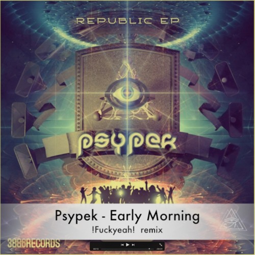 Psypek - Early Morning (!Fuckyeah! remix) #FreeDownload