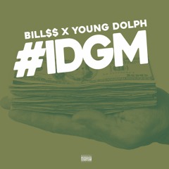 Bill$$ ft Young Dolph - IDGM