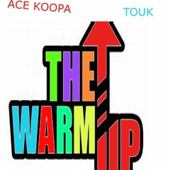 Ace Koopa Ft. Touk X Warm Up