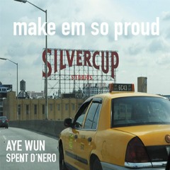 AYE WUN & SPENT D'NERO - MAKE EM SO PROUD FREESTYLE