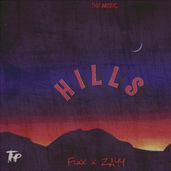 Hills (Flxx & Zayy)[Prod. By CashMoneyAP] #THP