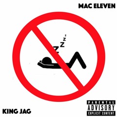 Mac-Eleven ft. King Jag - No Sleep (Prod. Chris Wheeler)