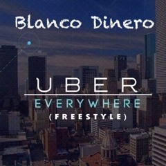 Blanco- Dinero- Uber Everywhere