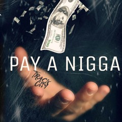 Pay A Nigga