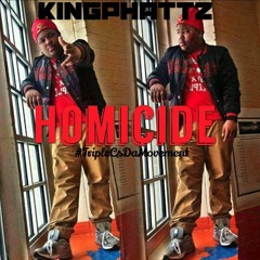 homicide x King Phattz