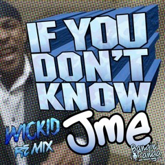 JME - If You Don't Know (Wickid Remix) [Bangin' Panda Premiere]