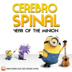 Cerebro Spinal - Year Of The Minion