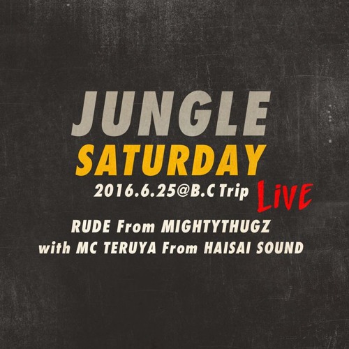 DJ RUDE From Mightythugz 2016 6 25 音源(Jungle Saturday at.B.C Trip沖縄)