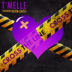 T'Melle - Cross the Line feat. Kevin Gates