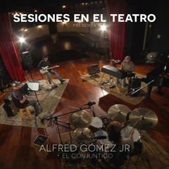 Alfred Gómez Jr. - Tú Melodia (Live @ Sesiones en el Teatro)
