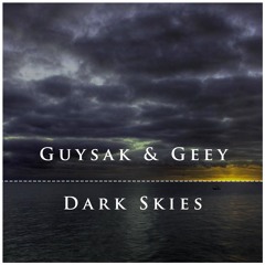 Guysak & Geey - Dark Skies (Original Mix)