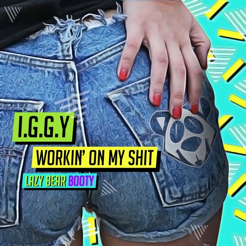 I.G.G.Y - Work! (Lazy Bear Booty)(FREEDL)