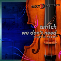 Tanich - We Don't Need (Classical Mix)