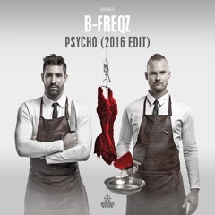 B-Freqz - Psycho (2016 Edit) [OUT NOW]