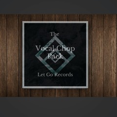 Let Go Records: Vocal Chop Sample Pack [Buy=Free]