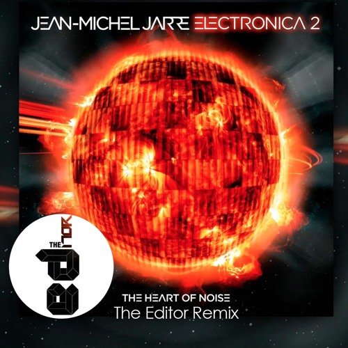 Jean Michel Jarre & Rone - The Heart Of Noise (The Editor Remix)
